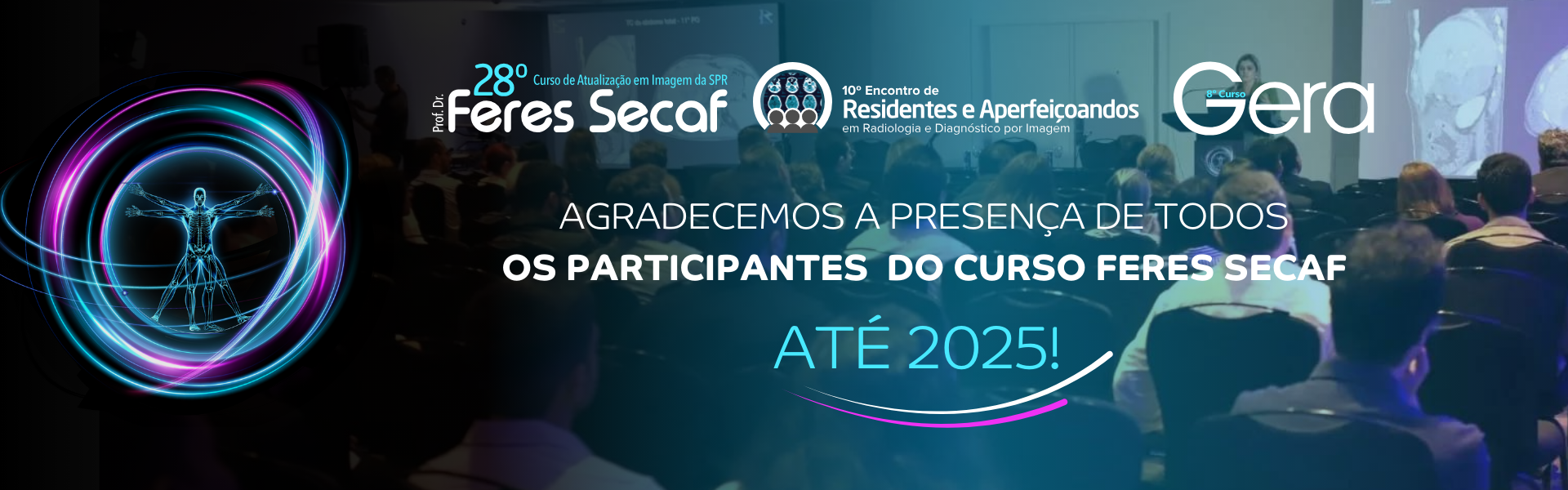 28º Curso de Atualização em Imagem (Prof. Dr. Feres Secaf) / 10º Encontro de Residentes e Aperfeiçoandos em Radiologia e Diagnóstico por Imagem da SPR / 8º Curso Anual do Grupo de Estudos de Abdome (GERA 2024)